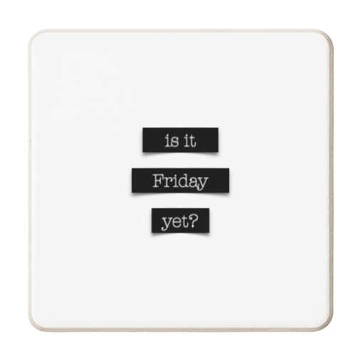 Is it Friday yet? (tape version) - personalised beer coaster by Adam Regester
