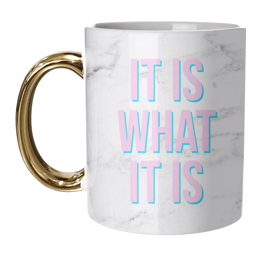 IT IS WHAT IT IS - unique mug by Lilly Rose