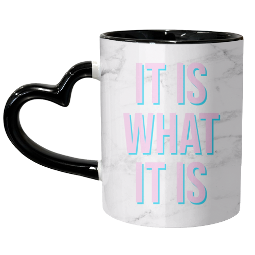 IT IS WHAT IT IS - unique mug by Lilly Rose