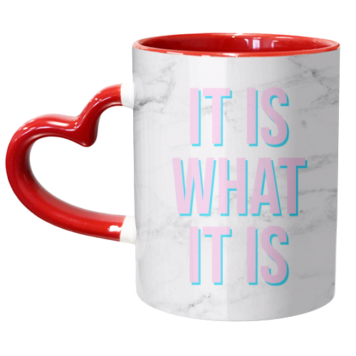 IT IS WHAT IT IS - unique mug by Lilly Rose