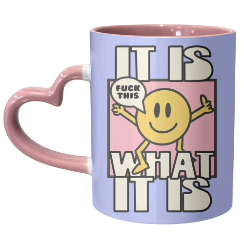 IT IS WHAT IT IS - unique mug by Stix Studio