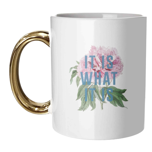 It Is What It Is - unique mug by The 13 Prints