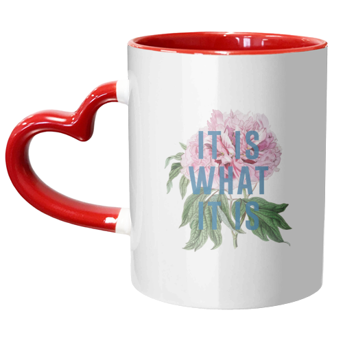 It Is What It Is - unique mug by The 13 Prints