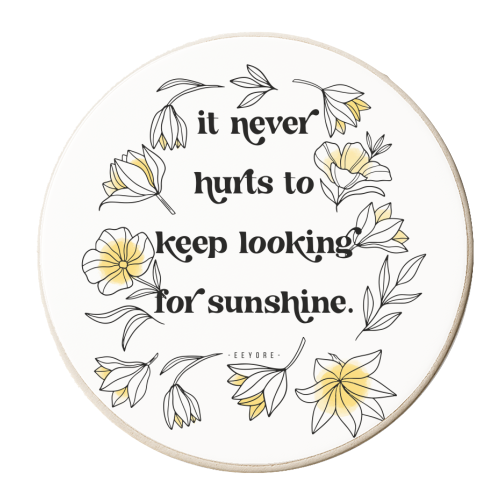 It never hurts to keep looking for sunshine. -Eeyore Quote - personalised beer coaster by Toni Scott