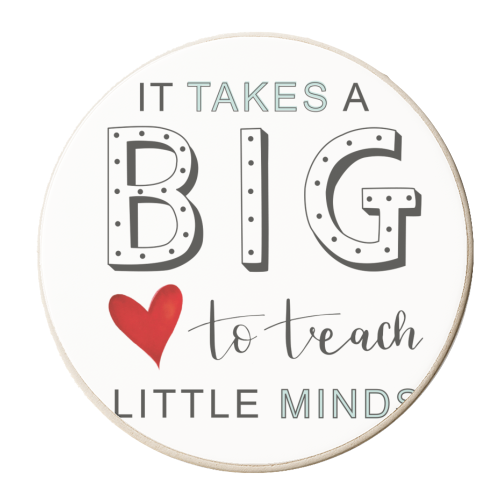 It takes a BIG heart to teach little minds - personalised beer coaster by The Boy and the Bear