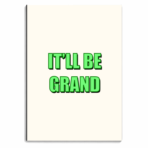 It'll Be Grand (Bold Text Version) - personalised A4, A5, A6 notebook by Adam Regester