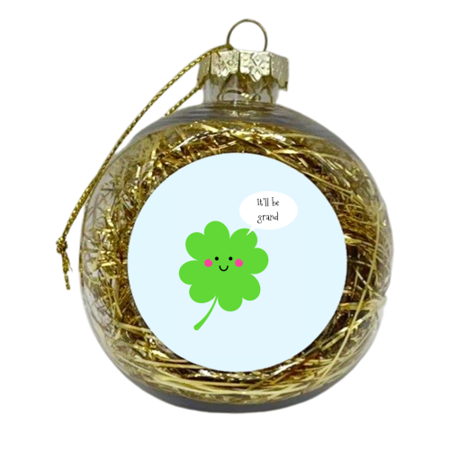 It'll Be Grand (CloverVersion) - xmas bauble by Adam Regester