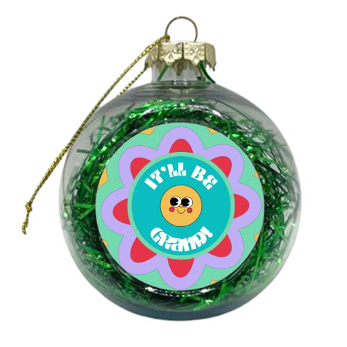 It'll Be Grand! - xmas bauble by Lilly Rose
