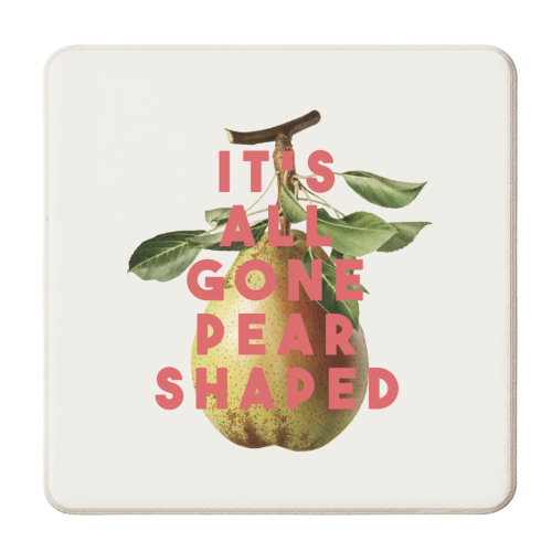 It's All Gone Pear Shaped - personalised beer coaster by The 13 Prints