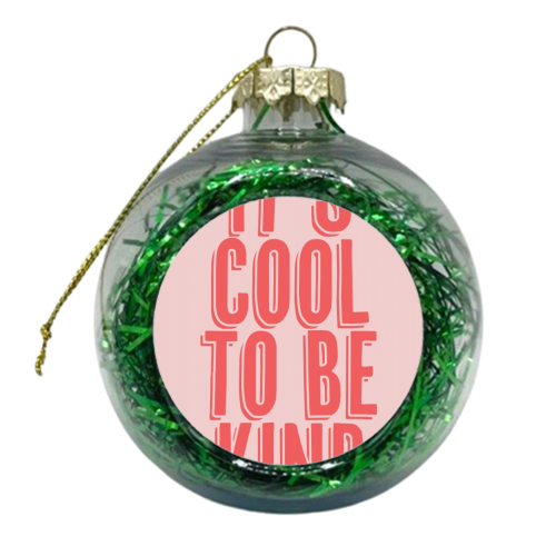 It's Cool to be Kind Pink and Red - xmas bauble by Toni Scott
