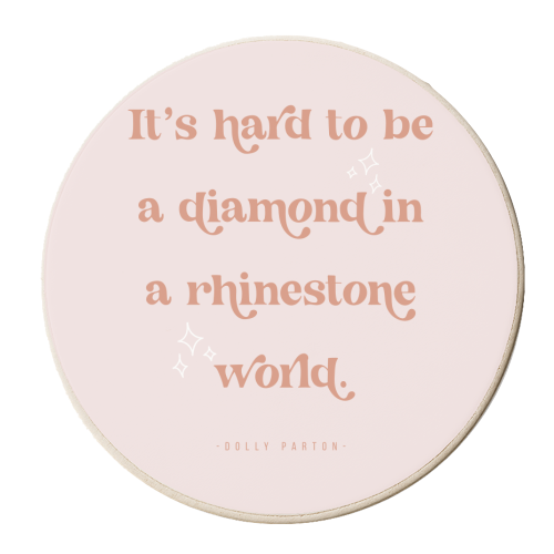 It's hard to be a diamond in a rhinestone world. -Dolly Parton Quote Pink - personalised beer coaster by Toni Scott