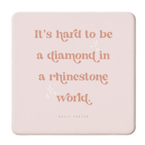 It's hard to be a diamond in a rhinestone world. -Dolly Parton Quote Pink - personalised beer coaster by Toni Scott
