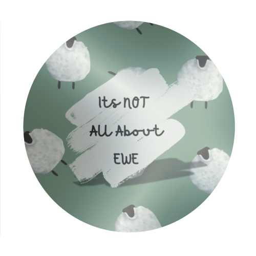 Its NOT all about EWE - Circle Sticker by Linbylane