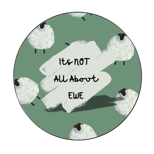 Its NOT all about EWE - Circle Sticker by Linbylane