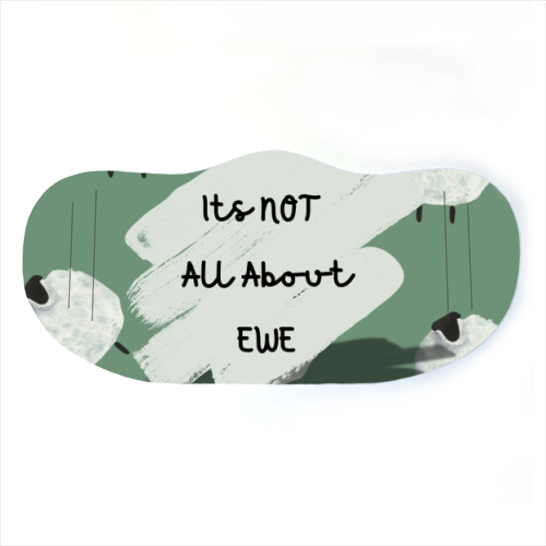Its NOT all about EWE - face cover mask by Linbylane