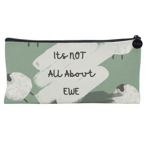 Its NOT all about EWE - flat pencil case by Linbylane