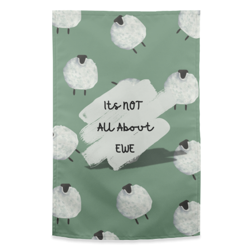 Its NOT all about EWE - funny tea towel by Linbylane