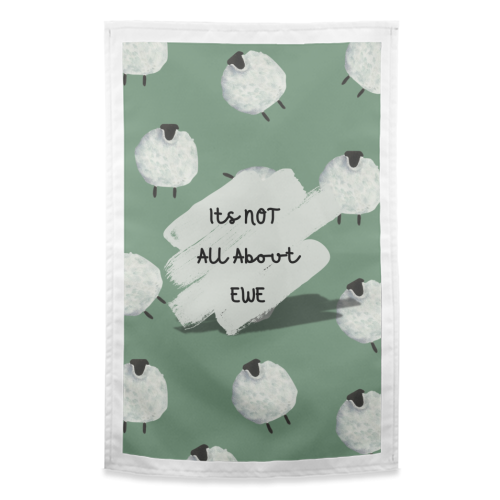 Its NOT all about EWE - funny tea towel by Linbylane
