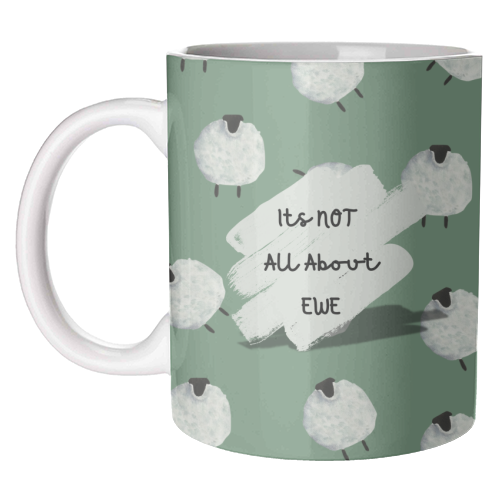 Its NOT all about EWE - unique mug by Linbylane