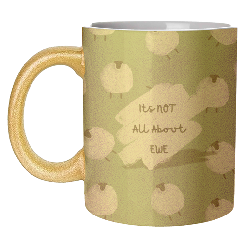 Its NOT all about EWE - unique mug by Linbylane