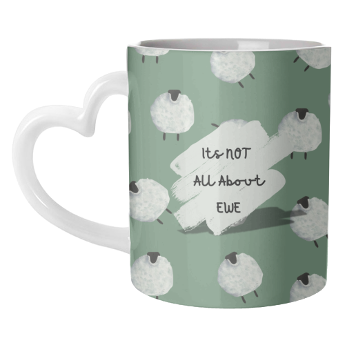 Its NOT all about EWE - unique mug by Linbylane
