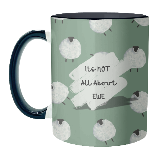 Its NOT all about EWE - unique mug by Linbylane