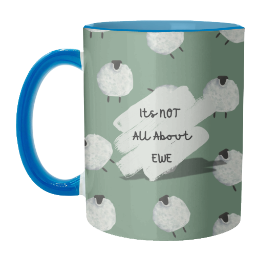 Its NOT all about EWE - unique mug by Linbylane
