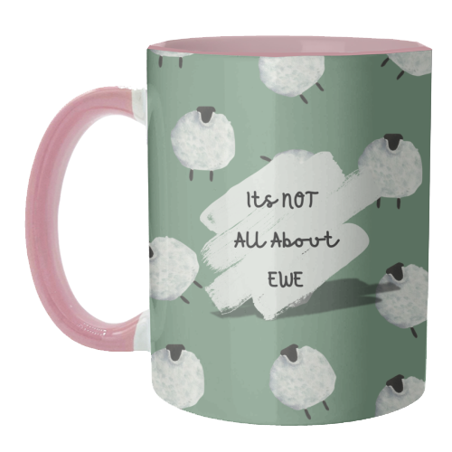 Its NOT all about EWE - unique mug by Linbylane