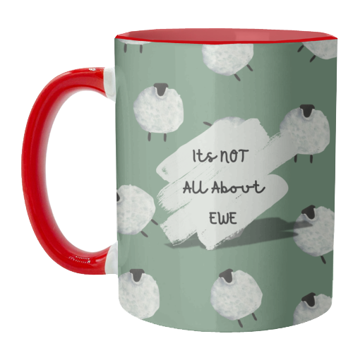 Its NOT all about EWE - unique mug by Linbylane
