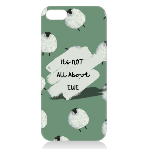 Its NOT all about EWE - unique phone case by Linbylane