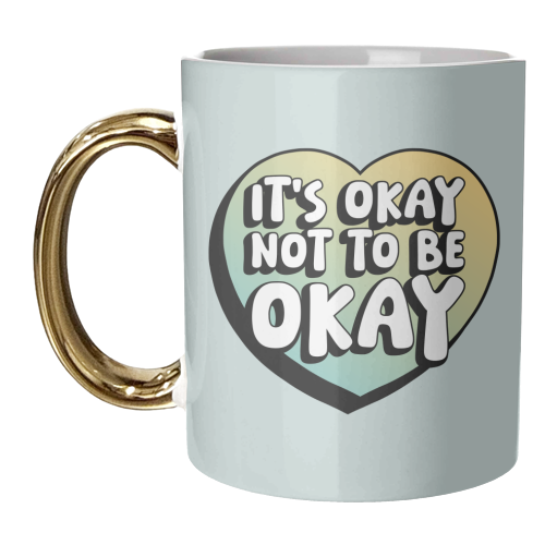 It's Okay Not To Be Okay - unique mug by Amy Farmer