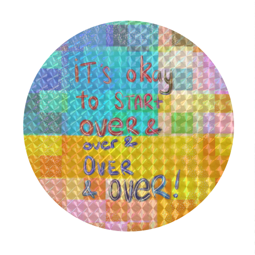 It's okay to start over and over again - Circle Sticker by Yaz Raja