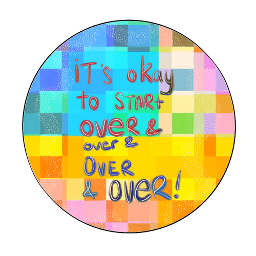It's okay to start over and over again - Circle Sticker by Yaz Raja