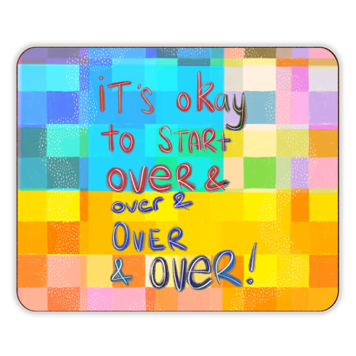 It's okay to start over and over again - designer placemat by Yaz Raja