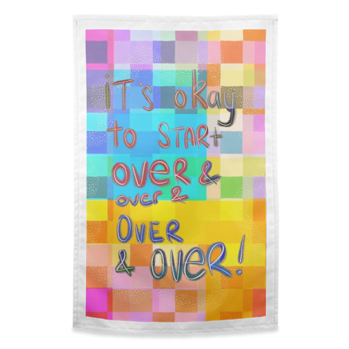 It's okay to start over and over again - funny tea towel by Yaz Raja
