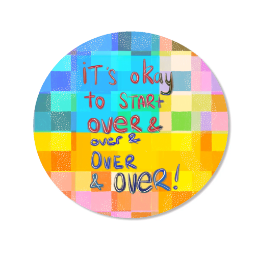 It's okay to start over and over again - Magnet by Yaz Raja
