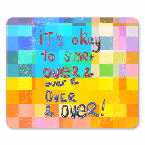 It's okay to start over and over again - mouse mat by Yaz Raja