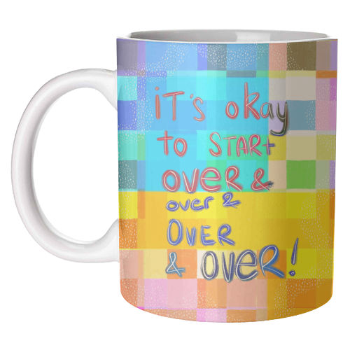 It's okay to start over and over again - unique mug by Yaz Raja