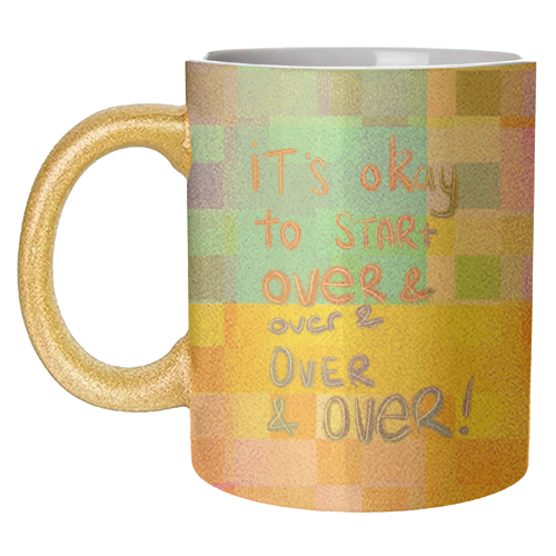 It's okay to start over and over again - unique mug by Yaz Raja