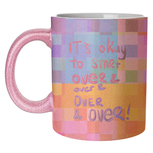 It's okay to start over and over again - unique mug by Yaz Raja