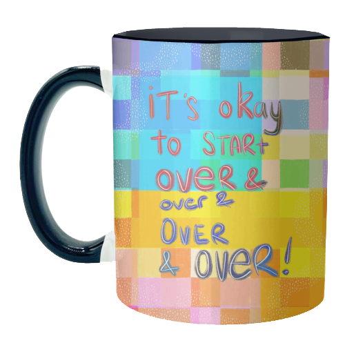 It's okay to start over and over again - unique mug by Yaz Raja