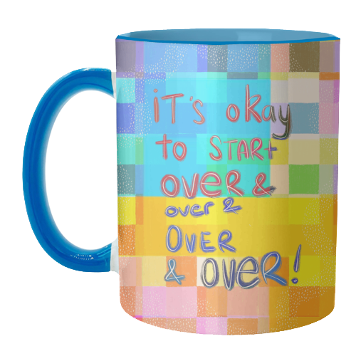 It's okay to start over and over again - unique mug by Yaz Raja