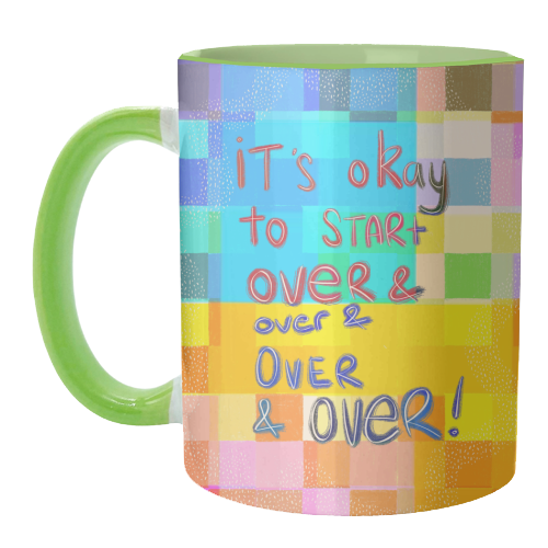 It's okay to start over and over again - unique mug by Yaz Raja