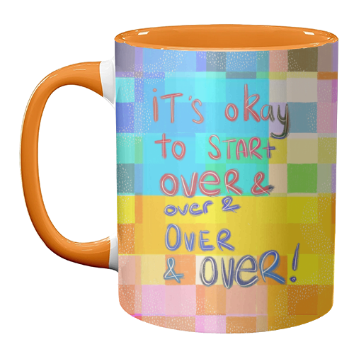 It's okay to start over and over again - unique mug by Yaz Raja