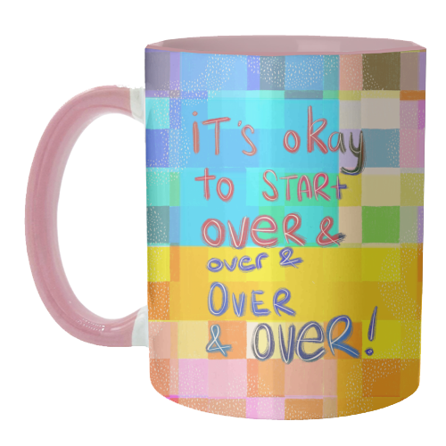 It's okay to start over and over again - unique mug by Yaz Raja