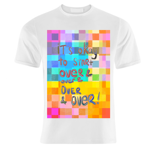 It's okay to start over and over again - unique t shirt by Yaz Raja