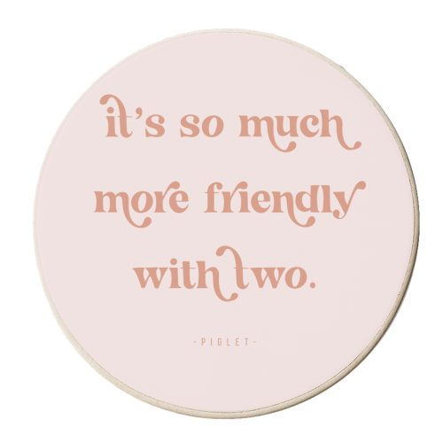 It's so much more friendly with two. -Piglet Quote - personalised beer coaster by Toni Scott