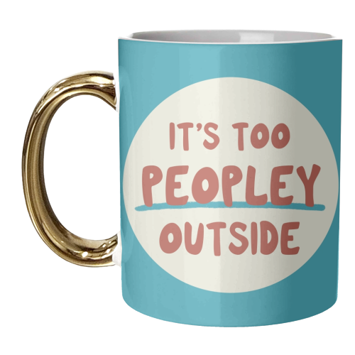 ‘It's too peopley outside' funny gift - unique mug by Giddy Kipper