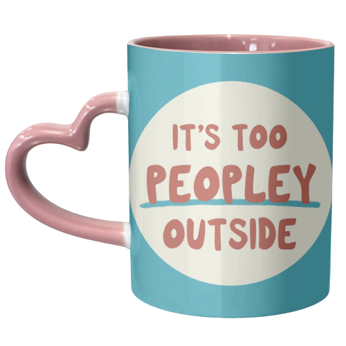 ‘It's too peopley outside' funny gift - unique mug by Giddy Kipper