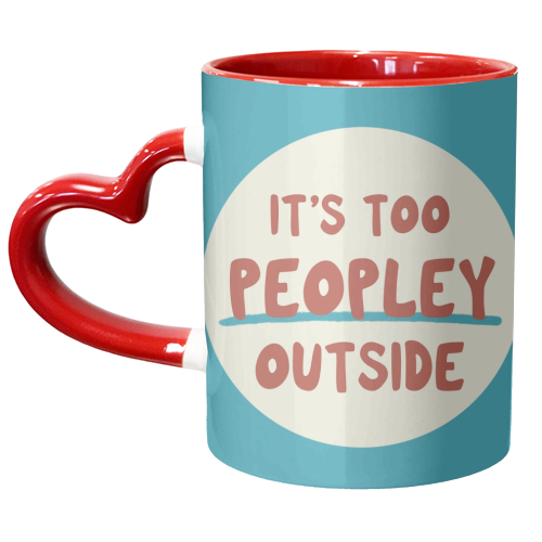 ‘It's too peopley outside' funny gift - unique mug by Giddy Kipper